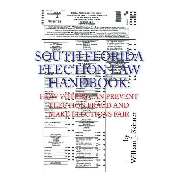 South Florida Election Law Handbook : How Voters Can Prevent Election Fraud and Make Elections Fair