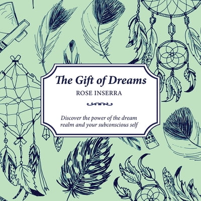 Pre-Owned The Gift of Dreams: Discover the Power of the Dream Realm and Your Subconscious Self (Paperback) 1925017834 9781925017830
