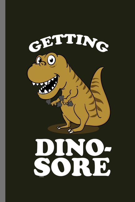 Getting Dino-sore : For Dinosaurs Animal Lovers Cute Animal Composition ...