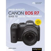 David Busch's Canon EOS R7 Guide to Digital Photography