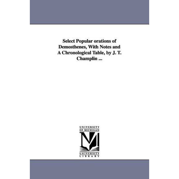 Select Popular orations of Demosthenes, With Notes and A Chronological Table, by J. T. Champlin ..., (Paperback)