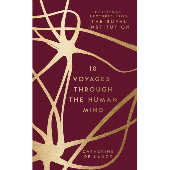 The RI Lectures: 10 Voyages Through the Human Mind : Christmas Lectures from the Royal Institution (Hardcover)