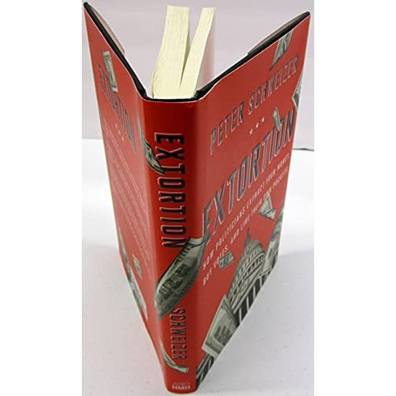 Pre-Owned Extortion: How Politicians Extract Your Money, Buy Votes, and Line Their Own Pockets Paperback