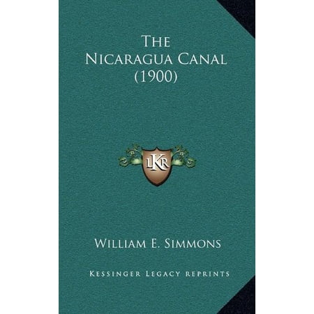 The Nicaragua Canal 1900 Hardcover 1164368281 9781164368281 William E. Simmons