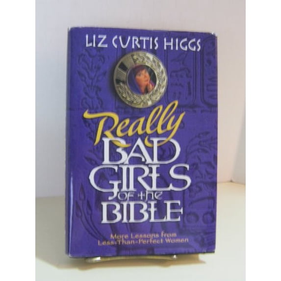 Pre-Owned Really Bad Girls of the Bible: More Lessons from Less-Than-Perfect-Woman (Hardcover) 1578563941 9781578563944