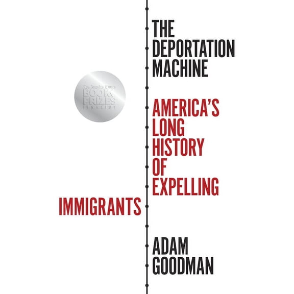 Politics and Society in Modern America The Deportation Machine: America's Long History of Expelling Immigrants, Book 131, (Paperback)