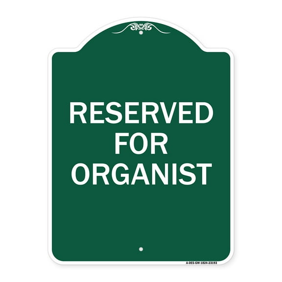SignMission A-DES-GW-1824-23193 18 x 24 in. Designer Series Sign - Reserved for Organist, Green & White