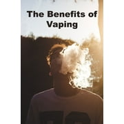 The Benefits of Vaping (Paperback)