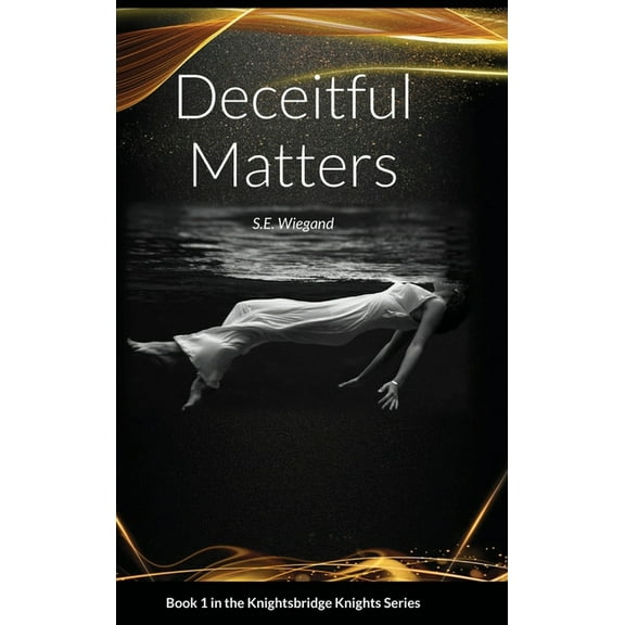 1. Deceitful Matters: Book 1 in the Knightsbridge Knights Series, (Hardcover)