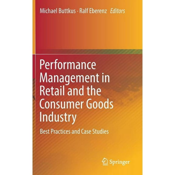 Performance Management in Retail and the Consumer Goods Industry: Best Practices and Case Studies, (Hardcover)