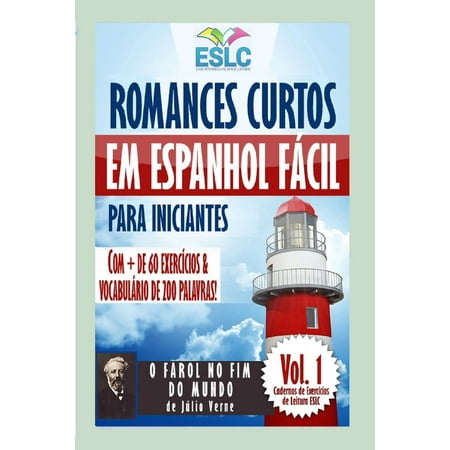 Cadernos de Leitura Eslc: Romances Curtos em Espanhol Fácil para Iniciantes com + de 60 exercícios & Vocabulário de 200 palavras: 