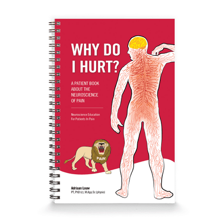 Why Do I Hurt?: A Patient Book about the Neuroscience of Pain