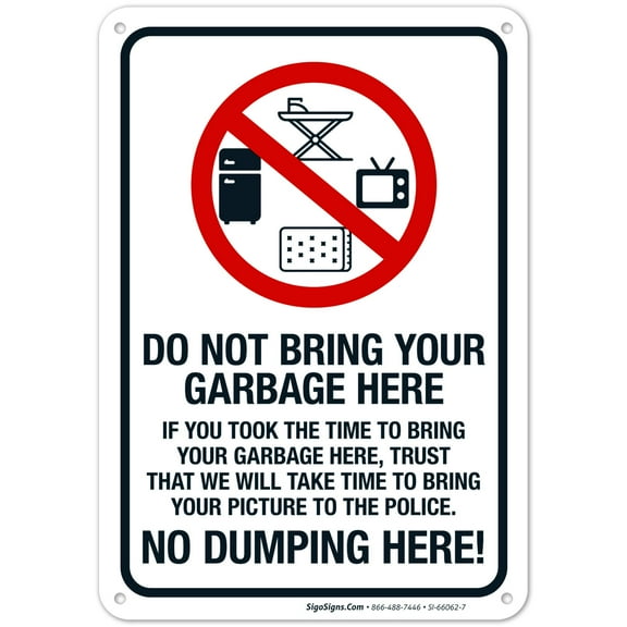 Do Not Bring Your Garbage Here No Dumping Here Sign,