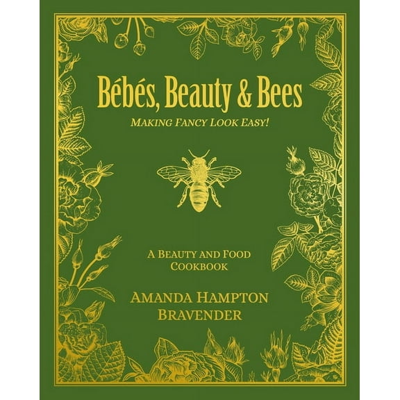 BÃ©bÃ©s, Beauty & Bees: Making Fancy Look Easy!, (Hardcover)