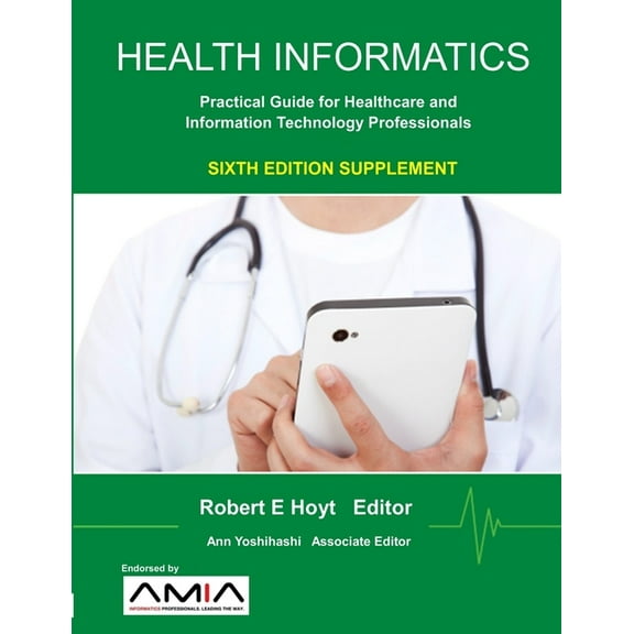 Health Informatics Sixth Edition Supplement: Practical Guide for Healthcare and Information Technology Professionals (Paperback)