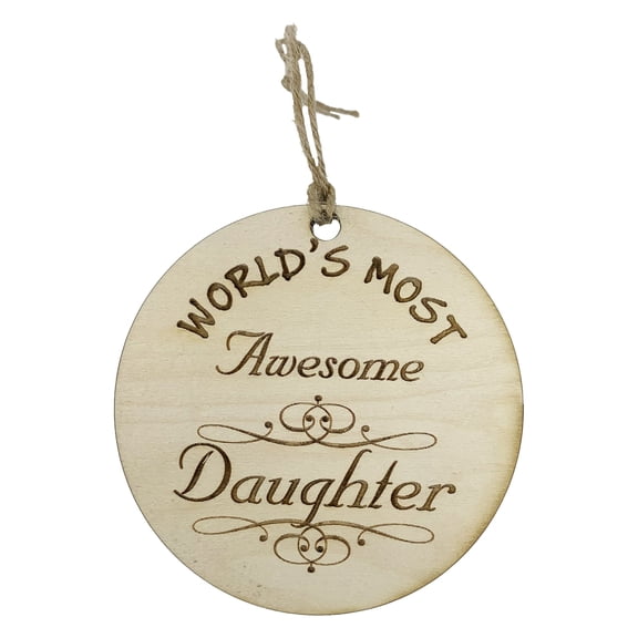 Worlds most Awesome Daughter - Ornament - Raw Wood