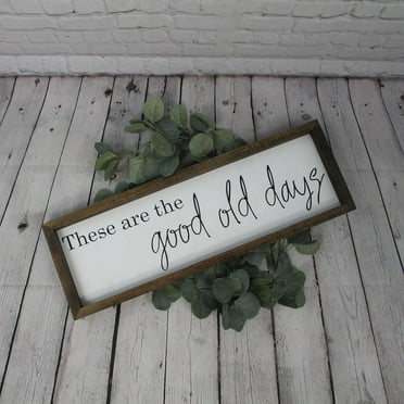 Cskhip These Are The Good Old Time Farmhouse Signs Farmhouse Decor Home Decor Farmhouse Signs Wood Family Signs For Home Decor Wall 6x16 Inch