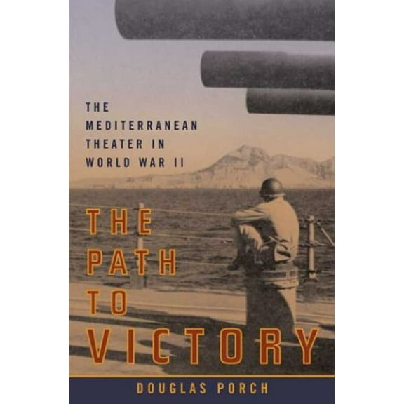 The Path to Victory : The Mediterranean Theater in World War II (Hardcover)