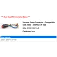 thumbnail image 2 of Vacuum Pump Connector - Compatible with 2005 - 2007 Ford F-150 2006, 2 of 2