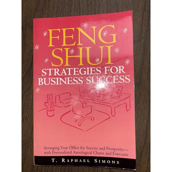 Pre-Owned Feng Shui Strategies for Business Success: Arranging Your Office for Success and Prosperity--with Personalized Astrological Charts and Forecasts, 9780609802304, 0609802305, Paperback, First