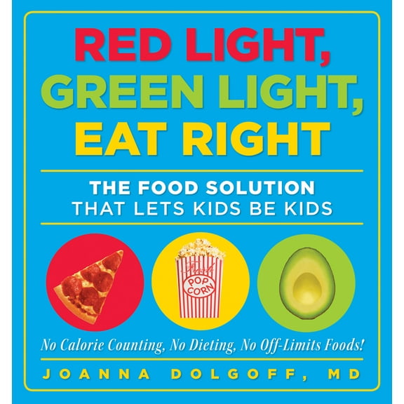 Pre-Owned Red Light, Green Light, Eat Right: The Food Solution That Lets Kids Be Kids (Paperback) 1605294845 9781605294841