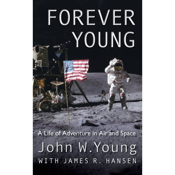 Forever Young: A Life of Adventure in Air and Space, (Hardcover)