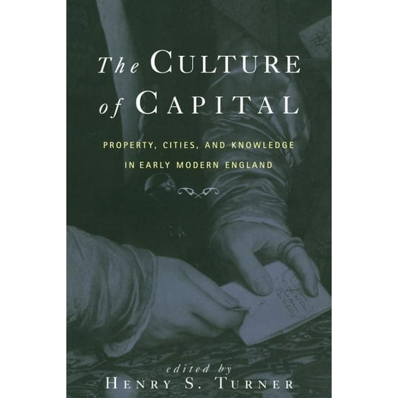 The Culture of Capital: Property, Cities, and Knowledge in Early Modern England, (Paperback)