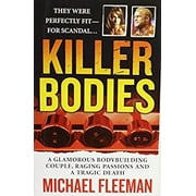 Killer Bodies : A Glamorous Bodybuilding Couple, a Love Triangle, and a Brutal Murder 9780312942021 Used / Pre-owned