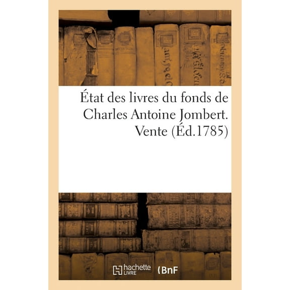 État Des Livres Du Fonds de Charles Antoine Jombert : Vente En La Chambre Royale Et Syndicale de la Librairie Et Imprimerie de Paris (Paperback)