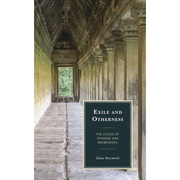 Studies in Comparative Philosophy and Re Exile and Otherness: The Ethics of Shinran and Maimonides, (Hardcover)
