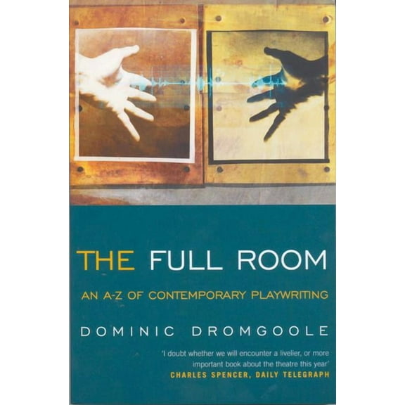Plays and Playwrights The Full Room: An A-Z of Contemporary Playwriting, (Paperback)