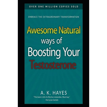 Awesome Natural Ways of Boosting Your Testosterone: Getting High testosterone level (Best Natural Way To Boost Testosterone)