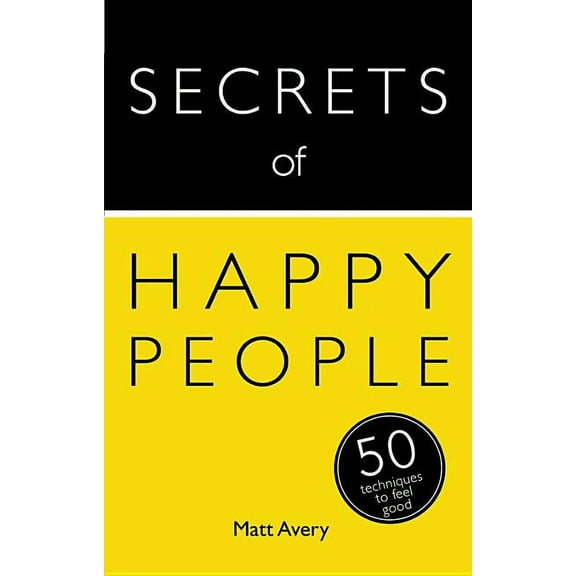 Secrets of Happy People: 50 Techniques to Feel Good (Edition 1) (Paperback)