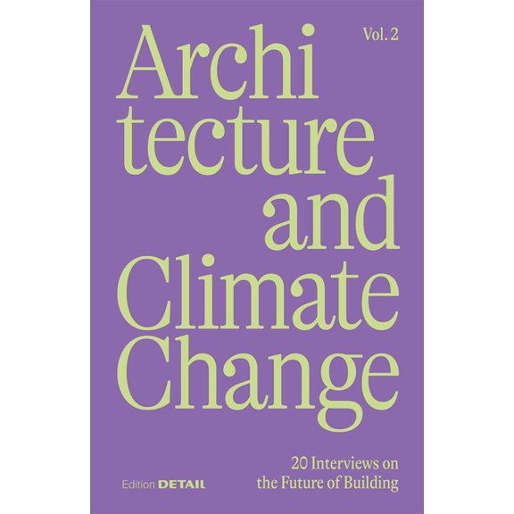 Detail Special Architecture and Climate Change (Vol.2): 20 Interviews on the Future of Building, (Paperback)