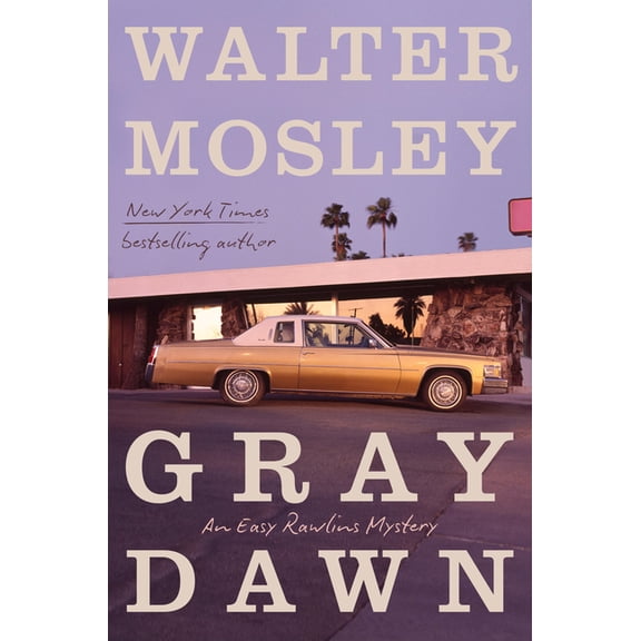 Easy Rawlins Gray Dawn: An Easy Rawlins Mystery, Book 17, (Hardcover)