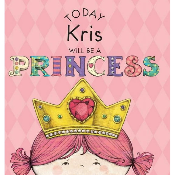 Today Kris Will Be a Princess, (Hardcover)