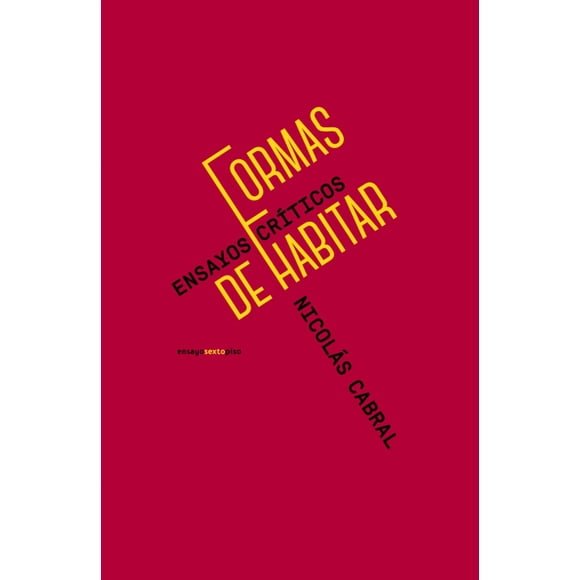 Libro Formas De Habitar Tapa Blanda, Autor Nicolas Cabral, Editorial Sexto Piso