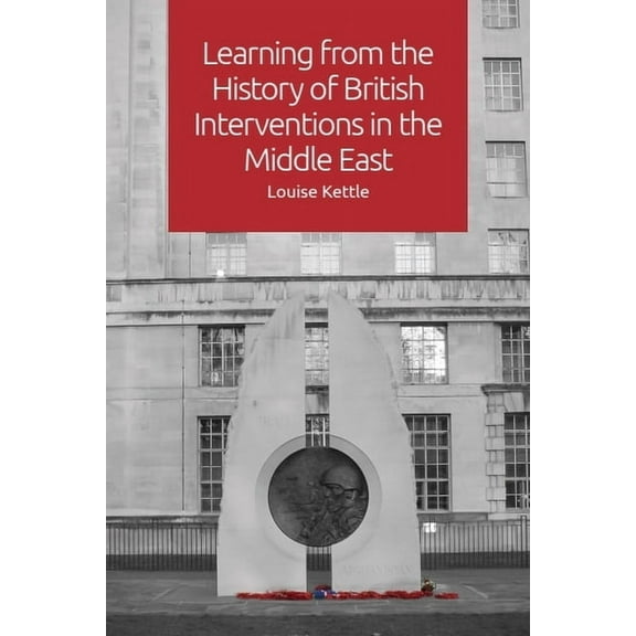 Learning from the History of British Interventions in the Middle East, (Paperback)