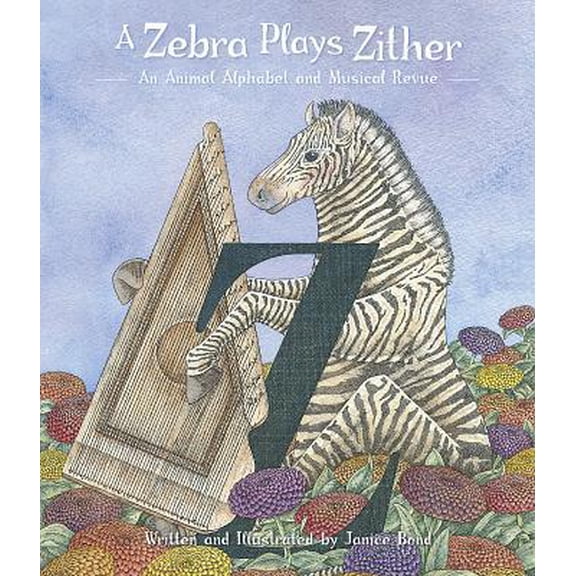 Pre-Owned A Zebra Plays Zither: An Animal Alphabet and Musical Revue (Hardcover) 0764986511 9780764986512