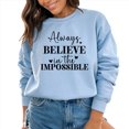 thumbnail image 3 of Always Believe in the Impossible Motivational Sweatshirt (Black, 5XL), 3 of 8