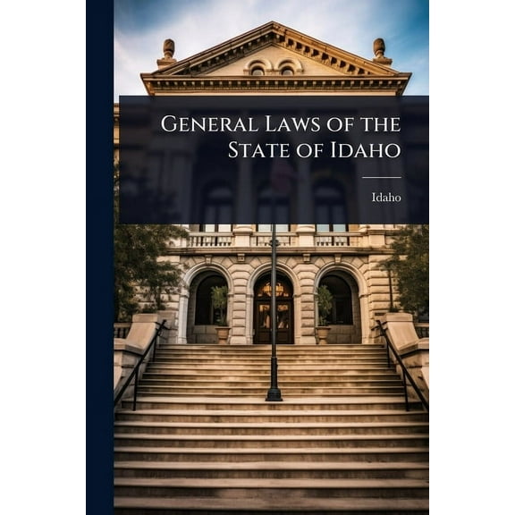 General Laws of the State of Idaho, (Paperback)