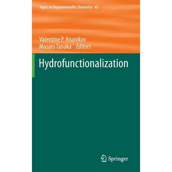 Topics in Organometallic Chemistry Hydrofunctionalization, Book 43, (Hardcover)
