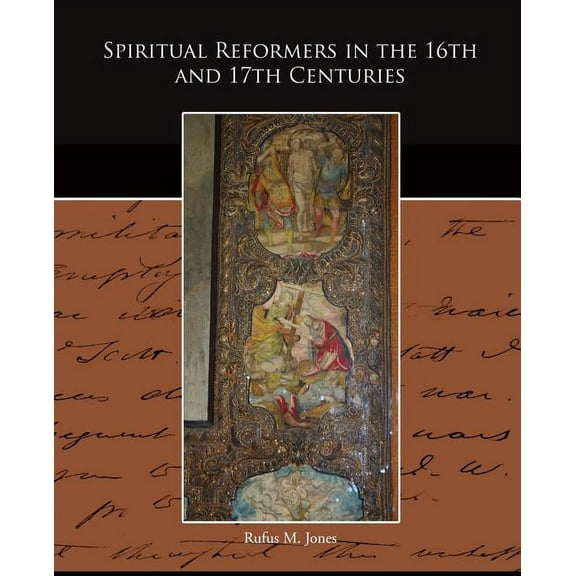 Spiritual Reformers in the 16th and 17th Centuries (Paperback)