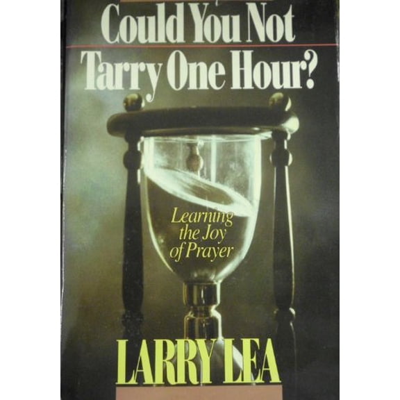 Pre-Owned Could You Not Tarry One Hour?: Learning the Joy of Prayer (Hardcover) 0884191982 9780884191988