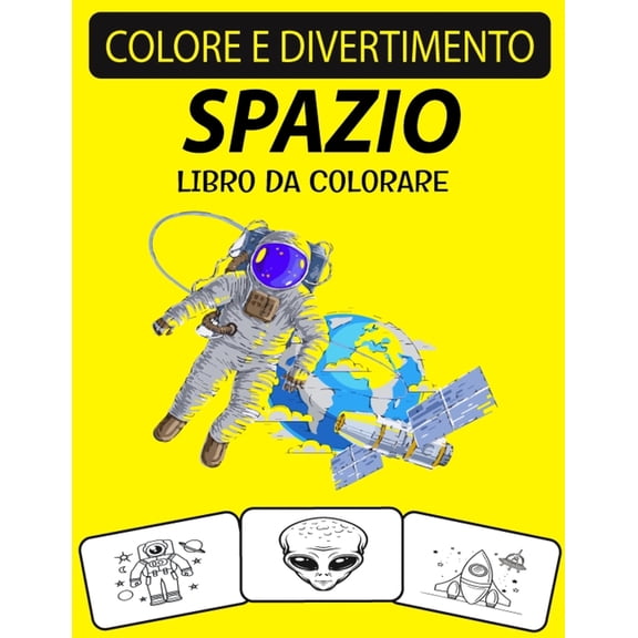 Spazio Libro Da Colorare : Un eccellente libro da colorare spaziale per bambini piccoli, bambini, bambini in et prescolare e adulti (Paperback)