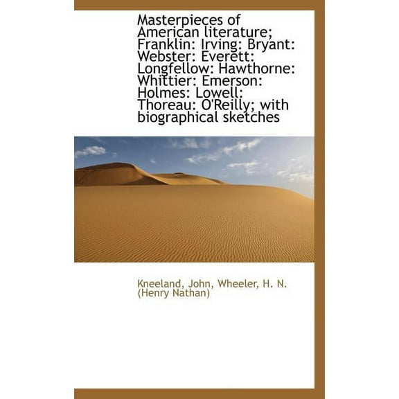 Masterpieces of American Literature; Franklin : Irving: Bryant: Webster: Everett: Longfellow: Hawthor (Hardcover)