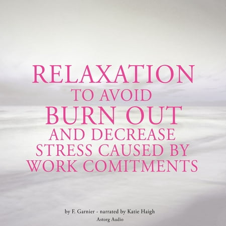 Relaxation to avoid burn out and decrease stress at work -