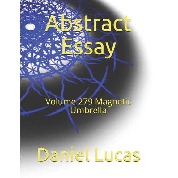 Abstract Essay: Abstract Essay : Volume 279 Magnetic Umbrella (Paperback)