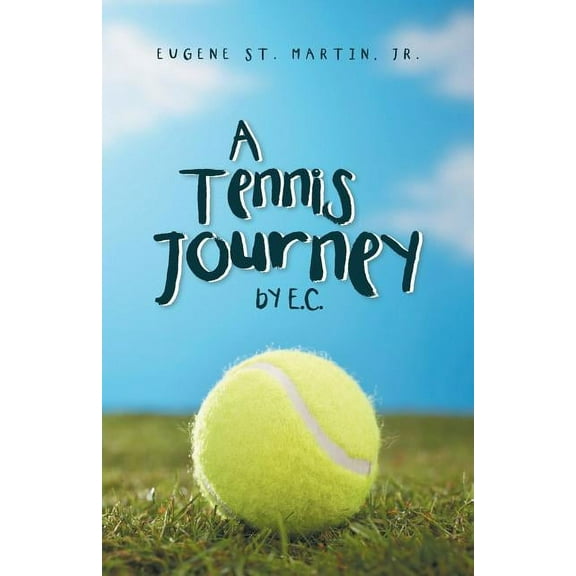 A Tennis Journey by E.C. (Paperback)