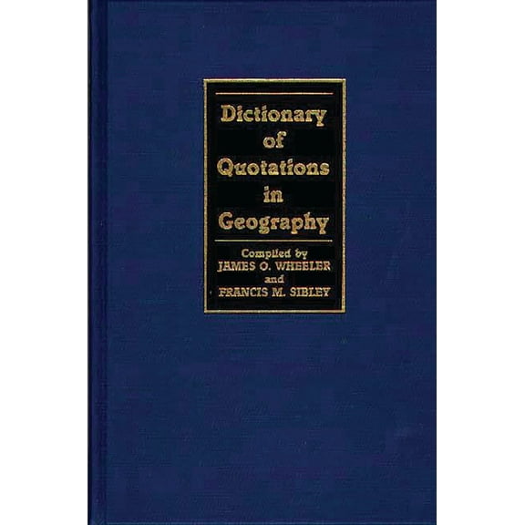 Dictionary of Quotations in Geography, (Hardcover)